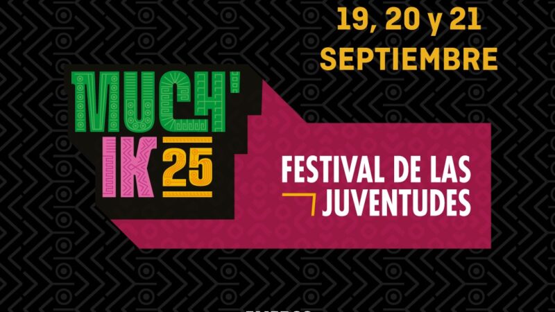 Much’Ik Festival de las Juventudes 2025